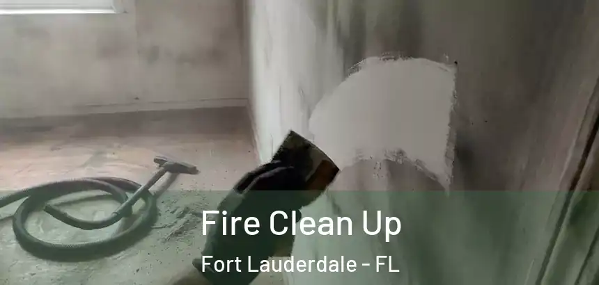  Fire Clean Up Fort Lauderdale - FL
