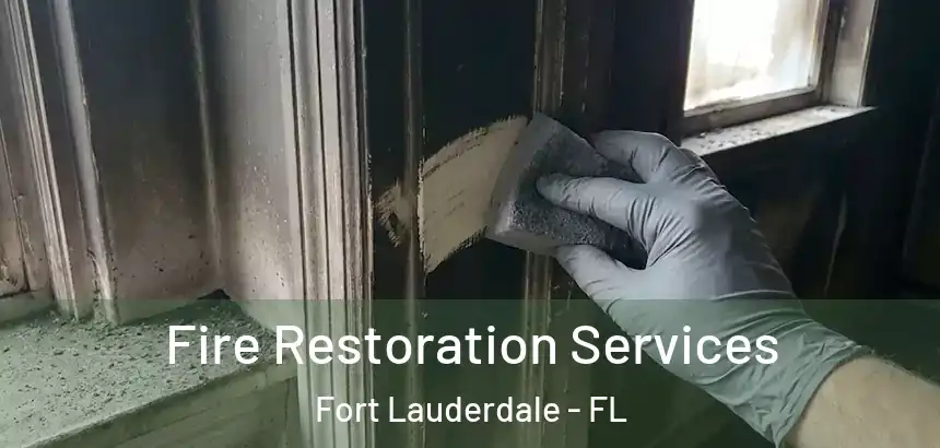 Fire Restoration Services Fort Lauderdale - FL