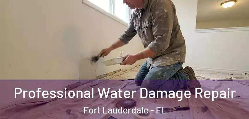  Professional Water Damage Repair Fort Lauderdale - FL
