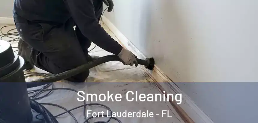  Smoke Cleaning Fort Lauderdale - FL
